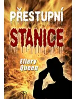 Detektívky, trilery, horory Přestupní stanice - Ellery Queen