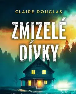 Detektívky, trilery, horory Zmizelé dívky - Claire Douglas,Petra Krámková