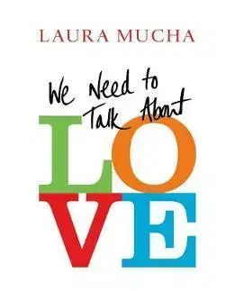 Psychológia, etika We Need to Talk About Love - Laura Mucha
