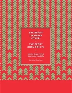 Sociológia, etnológia Své brány Libanone otevři - tvé cedry oheň pohltí - Karolína Hanzlová