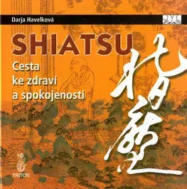 Alternatívna medicína - ostatné Shiatsu Cesta ke zdraví a spokojenosti - Darja Havelková