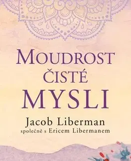 Motivačná literatúra - ostatné Moudrost čisté mysli - Jacob Liberman