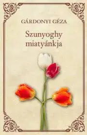 Svetová beletria Szunyoghy miatyánkja - Géza Gárdonyi