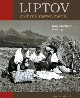 Slovenská Liptov Kuchyňa starých materí / Grandmothers´ Cooking - Iveta Zuskinová