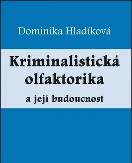 Odborná a náučná literatúra - ostatné Kriminalistická olfaktorika - Dominika Hladíková