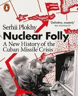 Svetové dejiny, dejiny štátov Nuclear Folly - Serhii Plokhy