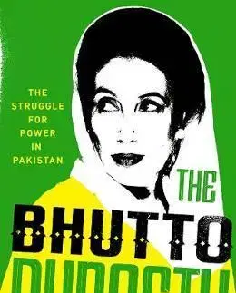 Politika Bhutto Dynasty: The Struggle for Power in Pakistan - Owen Bennett-Jones