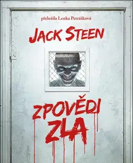 Detektívky, trilery, horory Zpovědi zla - Jack Steen,Lenka Petrášková