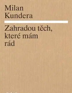 Eseje, úvahy, štúdie Zahradou těch, které mám rád - Milan Kundera