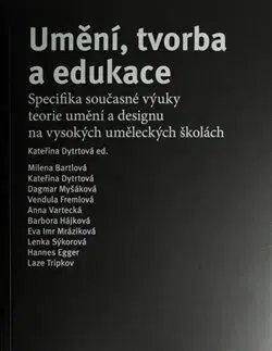 Pedagogika, vzdelávanie, vyučovanie Umění, tvorba a edukace - Kateřina Dytrtová