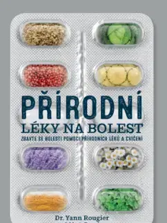 Alternatívna medicína - ostatné Přírodní léky na bolest - Yann Rougier,Marie Borrel