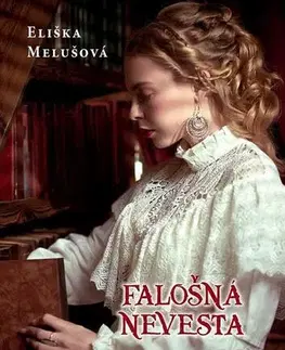 Historické romány Falošná nevesta - Eliška Melušová