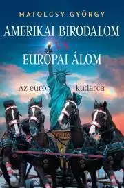 Podnikanie, obchod, predaj Amerikai Birodalom vs. Európai álom - György Matolcsy