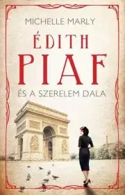 Film, hudba Édith Piaf és a szerelem dala - Michelle Marly