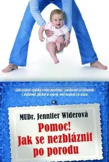 Tehotenstvo a pôrod Pomoc! Jak se nezbláznit z porodu - Jenifer Widerová