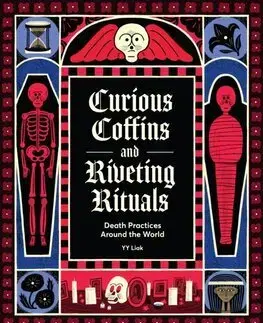 Sociológia, etnológia Curious Coffins and Riveting Rituals - YY Liak,YY Liak