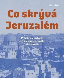 Svetové dejiny, dejiny štátov Co skrývá Jeruzalém - Andrew Lawler,Martin Pokorný
