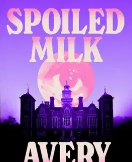 Detektívky, trilery, horory Spoiled Milk - Avery Curran