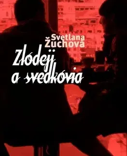 Romantická beletria Zlodeji a svedkovia - Svetlana Žuchová