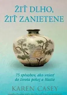 Duchovný rozvoj Žiť dlho, žiť zanietenie - Karen Casey