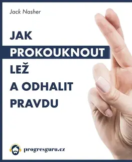Rozvoj osobnosti Progres Guru Jak prokouknout lež a odhalit pravdu