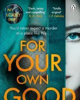 Detektívky, trilery, horory For Your Own Good - Samantha Downing