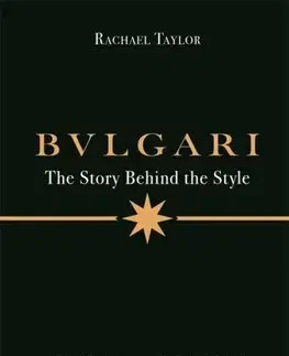 Dizajn, úžitkové umenie, móda Bulgari: The Story Behind the Style - Rachael Taylor