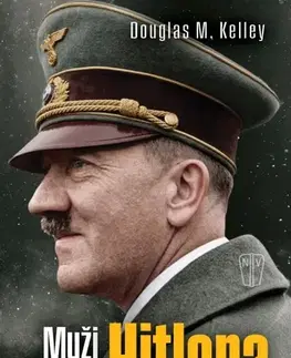 Druhá svetová vojna Muži kolem Hitlera - Douglas M. Kelley