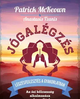 Joga, meditácia Jógalégzés - Anastasis Tzanis,Patrick McKeown,Szabolcs Tóth