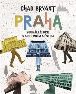 Slovenské a české dejiny Praha: Sounáležitost s moderním městem - Chad Bryant