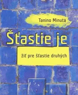 Svetová beletria Štastie je žiť pre štastie druhých - Tanino Minuta