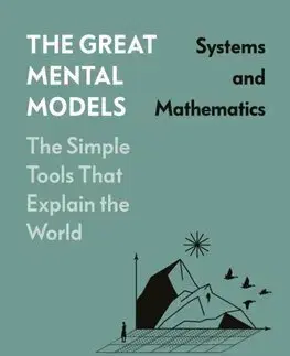 Rozvoj osobnosti The Great Mental Models: Systems and Mathematics - Shane Parrish