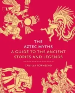Mytológia The Aztec Myths - Camilla Townsend