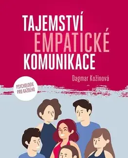 Rozvoj osobnosti Tajemství empatické komunikace - Dagmar Kožinová