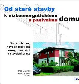 Stavba, rekonštrukcia Od staré stavby k nízkoenergetickému a pasivnímu domu - Gabriel Ingo,Heinz Ladener