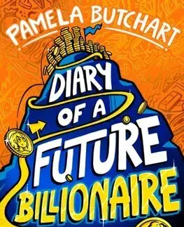 Pre chlapcov Diary of a Future Billionaire - Pamela Butchart,Wotto