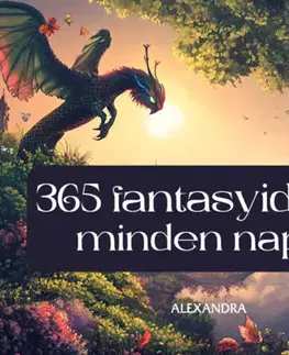 Citáty, výroky, aforizmy, príslovia, porekadlá 365 fantasyidézet minden napra