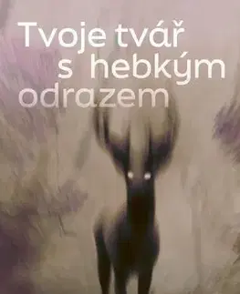 Česká beletria Tvoje tvář s hebkým odrazem - Stančáková Alžběta