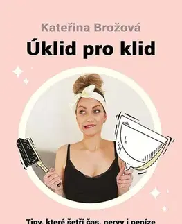 Zdravie, životný štýl - ostatné Úklid pro klid - Kateřina Brožová