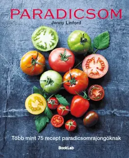 Šaláty, zelenina, ovocie Paradicsom - Jenny Linford,Patrícia Török