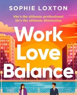 Romantická beletria Work Love Balance - Sophie Loxton