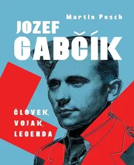 História Jozef Gabčík. Človek, vojak, legenda - Martin Posch