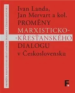 Odborná a náučná literatúra - ostatné Proměny marxisticko-křesťanského dialogu v Československu - Jan Mervart,Ivan Landa