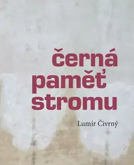 Biografie - ostatné Černá paměť stromu - 4.vydání - Lumír Čivrný