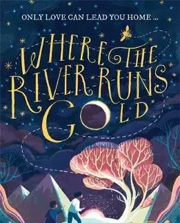 V cudzom jazyku Where the River Runs Gold - Sita Brahmachari