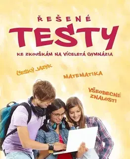 Encyklopédie pre deti a mládež - ostatné Řešené testy ke zkouškám na víceletá gymnázia - Petr Šulc