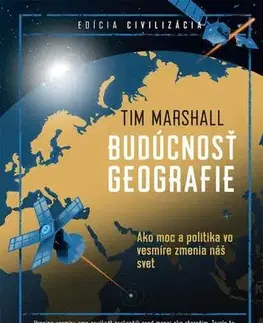 Sociológia, etnológia Budúcnosť geografie - Tim Marshall