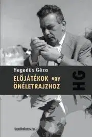 Biografie - ostatné Előjátékok egy önéletrajzhoz - Géza Hegedűs