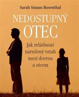 Psychológia, etika Nedostupný otec - Sarah Simms Rosenthal