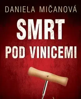 Detektívky, trilery, horory Smrt pod vinicemi - Daniela Mičanová
